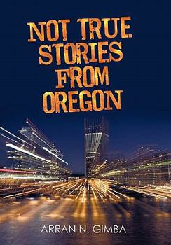 Hardcover Not True Stories from Oregon Book