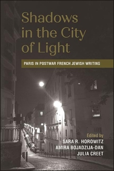 Shadows in the City of Light: Paris in Postwar French Jewish Writing - Book  of the SUNY Series in Contemporary Jewish Literature and Culture