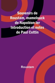 Paperback Souvenirs de Roustam, mamelouck de Napoléon Ier Introduction et notes de Paul Cottin Book