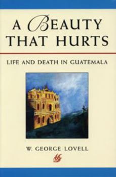 Paperback A Beauty That Hurts: Life and Death in Guatemala, 2nd Edition - Revised and Expanded Book