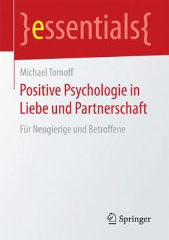 Paperback Positive Psychologie in Liebe Und Partnerschaft: Für Neugierige Und Betroffene [German] Book
