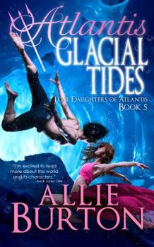 Atlantis Glacial Tides: Lost Daughters of Atlantis - Book #5 of the Lost Daughters of Atlantis