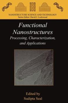 Paperback Functional Nanostructures: Processing, Characterization, and Applications Book