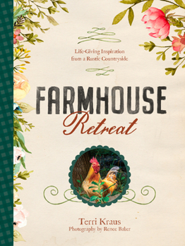 Hardcover Farmhouse Retreat: Life-Giving Inspiration from a Rustic Countryside Book