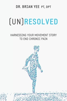 Paperback (Un)Resolved: Harnessing Your Movement Story to End Chronic Pain Book