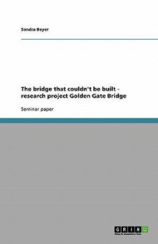 Paperback The bridge that couldn't be built - research project Golden Gate Bridge Book
