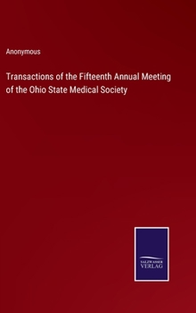 Transactions of the Fifteenth Annual Meeting of the Ohio State Medical Society