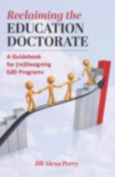 Paperback Reclaiming the Education Doctorate: A Guidebook for (Re)Designing Edd Programs Book