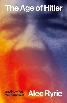 Age of Hitler and How We Will Survive It