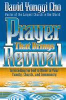 Paperback Prayer That Brings Revival: Interceding for God to Move in Your Family, Church, and Community Book