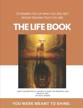The Life Book: To remind you of who you are, not whom trauma tells you are