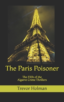 Paperback The Paris Poisoner: The Fifth of the Algarve Crime Thrillers Book