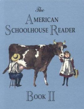 Hardcover The American Schoolhouse Reader, Book II: A Colorized Children's Reading Collection from Post-Victorian America 1890-1925 Book