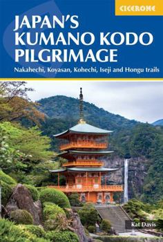 Paperback Japan's Kumano Kodo Pilgrimage: Nakahechi, Koyasan, Kohechi, Iseji and Hongu trails Book