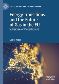 Paperback Energy Transitions and the Future of Gas in the EU: Subsidise or Decarbonise Book