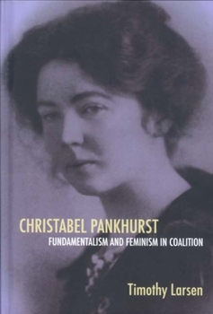 Hardcover Christabel Pankhurst: Fundamentalism and Feminism in Coalition Book