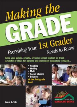Paperback Making the Grade: Everything Your 1st Grader Needs to Know Book