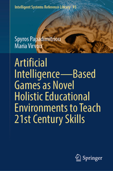 Hardcover Artificial Intelligence--Based Games as Novel Holistic Educational Environments to Teach 21st Century Skills Book