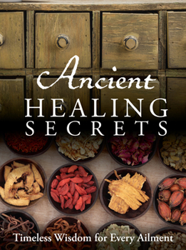 Flexibound Ancient Healing Secrets: Timeless Wisdom for Every Ailment Book
