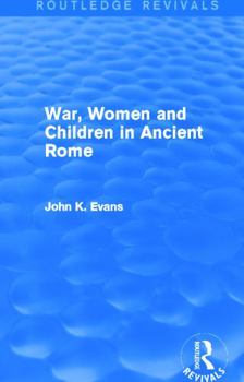 Hardcover War, Women and Children in Ancient Rome (Routledge Revivals) Book