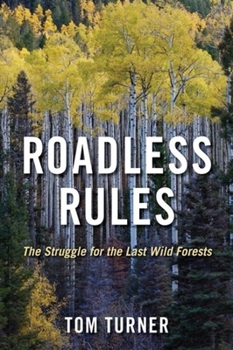 Paperback Roadless Rules: The Struggle for the Last Wild Forests Book