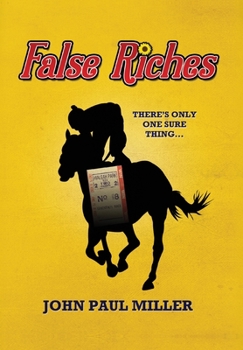 Hardcover False Riches: There's only one sure thing... Book