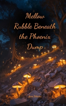 Paperback Mellow Rubble Beneath the Phoenix Dump Book
