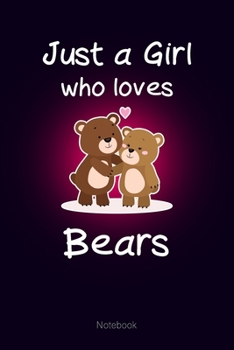 Just a Girl who loves Bears: Notebook Cute Bears Journal Gift for Kids & Teenage Girls & Women (6x9 120 Ruled Pages Matte Cover)