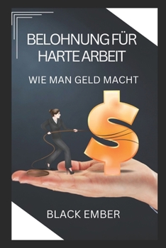 Paperback Belohnung Für Harte Arbeit: Wie man Geld macht [German] Book