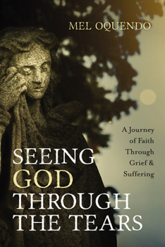 Hardcover Seeing God Through the Tears: A Journey of Faith Through Grief and Suffering Book