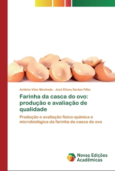 Paperback Farinha da casca do ovo: produção e avaliação de qualidade [Portuguese] Book