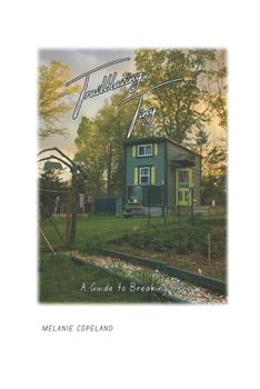 Paperback Trailblazing Tiny: A Guide to Breaking Free Book