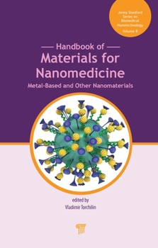 Handbook of Materials for Nanomedicine: Volume 8: Metal-Based and Other Nanomaterials (Jenny Stanford Series on Biomedical Nanotechnology)