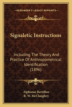 Paperback Signaletic Instructions: Including The Theory And Practice Of Anthropometrical Identification (1896) Book
