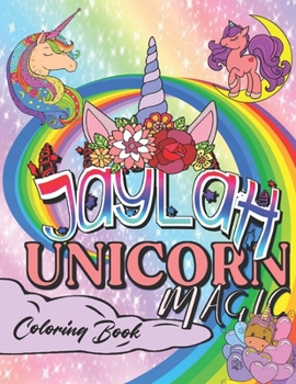 Paperback Jaylah's Unicorn Magic Coloring Book: Personalized Custom Photo Unicorn Coloring Book