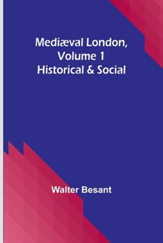 Paperback Mediæval London, Volume 1: Historical & Social Book