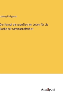 Hardcover Der Kampf der preußischen Juden für die Sache der Gewissensfreiheit [German] Book