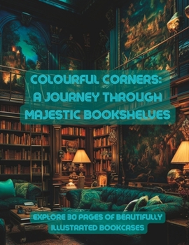 Paperback Colorful Corners: A Journey through Majestic Bookshelves Book
