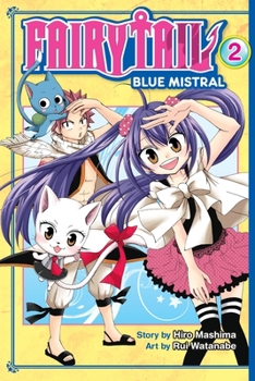 Fairy Tail Blue Mistral, Vol. 02 - Book #2 of the Fairy Tail: Blue Mistral