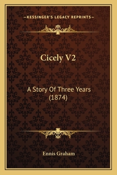 Paperback Cicely V2: A Story Of Three Years (1874) Book