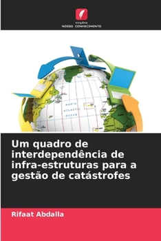 Paperback Um quadro de interdependência de infra-estruturas para a gestão de catástrofes [Portuguese] Book