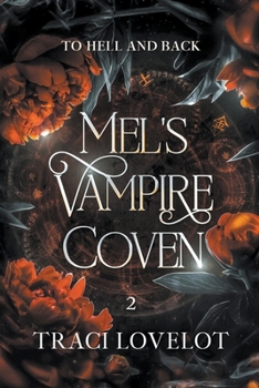 To Hell and Back: Mel's Vampire Coven 2 - Book #2 of the Infernal Rending Universe