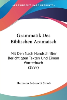 Paperback Grammatik Des Biblischen Aramaisch: Mit Den Nach Handschriften Berichtigten Texten Und Einem Worterbuch (1897) [German] Book