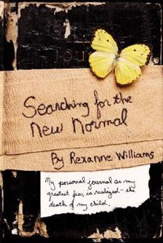 Paperback Searching for the New Normal: My Personal Journal as My Greatest Fear Is Realized--The Death of My Child. Book