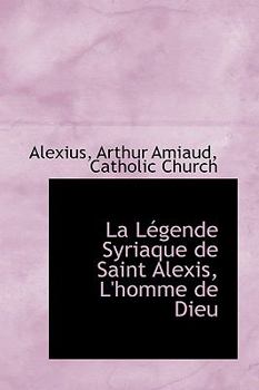 Paperback La Legende Syriaque de Saint Alexis: L'Homme de Dieu Book