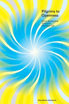 Paperback Pilgrims to Openness: Direct Realization Tantra in Everyday Life Book
