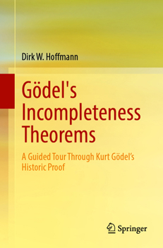 Paperback Gödel's Incompleteness Theorems: A Guided Tour Through Kurt Gödel's Historic Proof Book