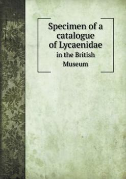 Paperback Specimen of a catalogue of Lycaenidae in the British Museum Book