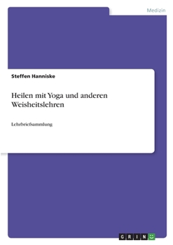Paperback Heilen mit Yoga und anderen Weisheitslehren: Lehrbriefsammlung [German] Book