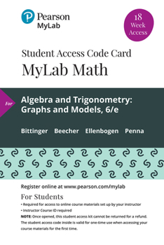 Printed Access Code Mylab Math with Pearson Etext -- 18 Week Standalone Access Card -- For Algebra and Trigonometry: Graphs and Models Book